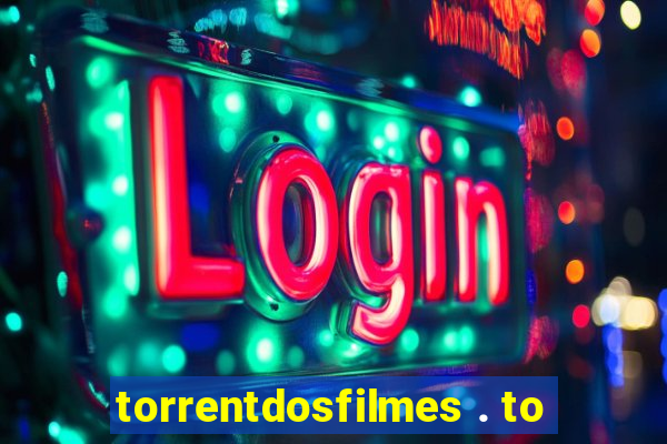 torrentdosfilmes . to